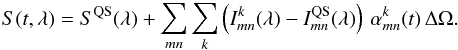 \begin{eqnarray} S(t,\lambda)= S^{\rm QS}(\lambda) + \sum\limits_{mn} \sum\limits_k \left ( I_{mn}^k(\lambda) - I_{mn}^{\rm QS}(\lambda) \right ) \, \alpha_{mn}^k(t) \, \Delta \Omega. \label{eq:sum} \end{eqnarray}
