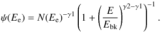 \begin{equation} \psi(E_{\rm e})=N(E_{\rm e})^{-\gamma 1}\left(1+\left(\frac{E}{E_{\rm bk}}\right)^{\gamma 2-\gamma 1}\right)^{-1} . \end{equation}