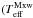 \hbox{$(T_\mathrm{eff}^{\mathrm{Mxw}}$}