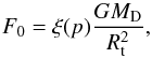 \begin{equation} F_{0}=\xi(p)\frac{GM_{\rm D}}{R_{\rm t}^{2}} , \end{equation}