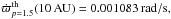 \hbox{$\dot{\varpi}_{p=1.5}^{\rm th} (10 \, \rm AU)=0.001083\, rad/s,$}