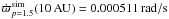 \hbox{$\dot{\varpi}_{p=1.5}^{\rm sim} (10 \, \rm AU)=0.000511 \,rad/s$}