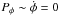 \hbox{$P_\phi\sim \dot\phi=0$}