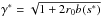 \hbox{$\gamma^*=\sqrt{1+2r_0b(s^*)}$}