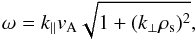 \begin{equation} \omega = k_\parallel v_{\rm A} \sqrt {1 + (k_ \bot \rho _{\rm s})^2 } \label{eq02} , \end{equation}