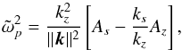 \begin{equation} \tilde{\omega}_p^2 = \frac{k_z^2}{\| \vec{k} \|^2} \left[A_s - \frac{k_s}{k_z}A_z\right], \label{eq:dispersion_general} \end{equation}