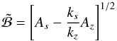 \begin{equation} \tilde{\mathcal{B}} = {\left[A_s - \frac{k_s}{k_z}A_z\right]}^{1/2} \end{equation}