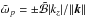\hbox{$\tilde{\omega}_p = \pm \tilde{\mathcal{B}} |k_z| / \| \vec{k}\|$}