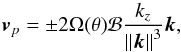 \begin{equation} \vec{v}_{p} = \pm 2 \Omega(\theta) \mathcal{B} \frac{k_z}{\left\|\vec{k}\right\|^3} \vec{k}, \label{eq:phase_velocity} \end{equation}