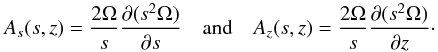 \begin{equation} A_s(s,z) = \frac{2 \Omega}{s} \frac{\partial (s^2 \Omega)}{\partial s} \quad \mbox{and} \quad A_z(s,z) = \frac{2 \Omega}{s} \frac{\partial (s^2 \Omega)}{\partial z}\cdot \end{equation}