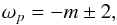 \begin{equation} \omega_p = -m \pm 2, \end{equation}