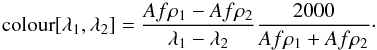 \begin{equation} \text{colour} [\lambda _{1},\lambda _{2}]=\frac{Af\rho _{1}-Af\rho _{2}}{\lambda _{1}-\lambda _{2}}\frac{2000}{Af\rho _{1}+Af\rho _{2}}\cdot \end{equation}