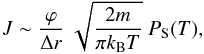 \begin{equation} \label{mpr} J \sim \frac{\varphi}{\Delta r}~\sqrt{\frac{2m}{\pi k_{\rm B} T}}~P_{\rm S}(T), \end{equation}