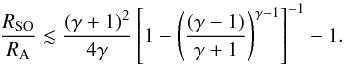 \begin{equation} \label{eq:xso_base} \frac{R_\mathrm{SO}}{R_\mathrm{A}} \lesssim \frac{(\gamma + 1)^2}{4\gamma} \left[1 - \left(\frac{(\gamma-1)}{\gamma+1}\right)^{\gamma-1}\right]^{-1} - 1 . \end{equation}