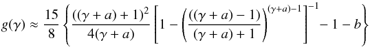 \begin{equation} \label{eq:g_factor} g(\gamma) \approx \frac{15}{8} \left\{ \frac{((\gamma+a) + 1)^2}{4(\gamma+a)} \left[1 - \left(\frac{((\gamma+a)-1)}{(\gamma+a)+1}\right)^{(\gamma+a) -1}\right]^{-1}\negthickspace -1 - b \right\} \end{equation}