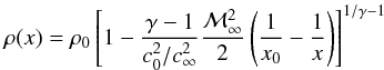 \appendix \setcounter{section}{1} \begin{equation} \label{eq:rhopost} \rho(x) = \rho_0 \left[1 - \frac{\gamma -1}{c_{0}^2/c_\infty^2} \frac{\mathcal{M}_\infty^2}{2} \left( \frac{1}{x_0} -\frac{1}{x} \right) \right]^{1/\gamma-1} \end{equation}
