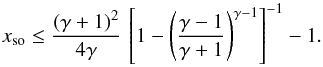 \appendix \setcounter{section}{2} \begin{equation} \label{eq:xso_gamma} x_\mathrm{so} \leq \frac{(\gamma+1)^2}{4 \gamma} \, \left[1 - \left(\frac{\gamma-1}{\gamma+1} \right)^{\gamma-1} \right]^{-1} - 1 . \end{equation}