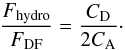 \begin{equation} \frac{F_\mathrm{hydro}}{F_\mathrm{DF}} = \frac{C_{\rm D}}{2C_{\rm A}} \cdot \end{equation}