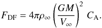 \begin{equation} \label{eq:fdrag0} F_\mathrm{DF} = 4 \pi \rho_\infty \left(\frac{G M}{V_\infty} \right)^2 \, C_{\rm A} . \end{equation}