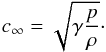 \begin{equation} \label{eq:soundspeed} c_\infty = \sqrt{\gamma \frac{p}{\rho}}\cdot \end{equation}