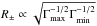 \hbox{$R_{\pm} \propto \sqrt{\Gamma_{\rm max}^{-1/2}\Gamma_{\rm min}^{-1/2}}$}