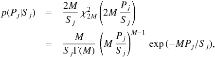 \appendix \setcounter{section}{1} \begin{eqnarray} \label{eq:mod_pdf} p(P_j|S_j) &=& \frac{2M}{S_j}\ \chi^2_{2M}\left(2M\,\frac{P_j}{S_j}\right)\nonumber\\ &=& \frac{M}{S_j\Gamma(M)}\,\left(M\,\frac{P_j}{S_j}\right)^{M-1}\,\exp{(-MP_j/S_j)}, \end{eqnarray}