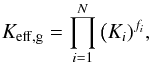 \begin{eqnarray} K_{\rm eff,g}=\prod_{i=1}^N\,\bigl(K_i)^ {f_i}, \label{HarmMean} \end{eqnarray}