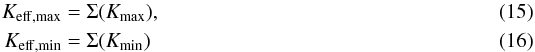 \begin{eqnarray} K_{\rm eff, max}&=&\Sigma(K_{\rm max}),\label{KBoundMax}\\ K_{\rm eff, min}&=&\Sigma(K_{\rm min})\label{KBoundMin} \end{eqnarray}