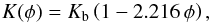 \begin{equation} K(\phi)=K_\mathrm{b}\left(1-2.216\,\phi\right), \label{ApprKphiGr0} \end{equation}