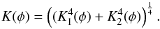 \begin{equation} K(\phi)=\left((K_1^4(\phi)+K_2^4(\phi)\right)^{1\over4}. \label{IntKpor} \end{equation}