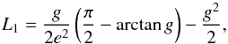 \begin{equation} L_1={g\over2e^2}\left({\pi\over2}-\arctan g\right)-{g^2\over2}, \end{equation}