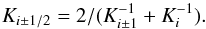 \appendix \setcounter{section}{1} \begin{equation} K_{i\pm 1/2}= 2/(K_{i\pm 1}^{-1}+K_{i}^{-1}). \end{equation}