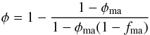\begin{equation} \phi=1-{1-\phi_{\rm ma}\over1-\phi_{\rm ma}(1-f_{\rm ma})} \label{AppBinGranMa} \end{equation}