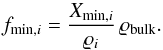 \begin{equation} f_{{\rm min},i}={X_{{\rm min},i}\over\varrho_i}\,\varrho_{\rm bulk} . \end{equation}