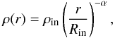 \begin{equation} \label{eq:rhoprof} \rho (r) = \rho_{\rm in}\left(\frac{r}{R_{\rm in}}\right)^{- \alpha}, \end{equation}