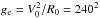 \hbox{$g_{\rm e}= V^{2}_{0}/R_{0}=240^{2}$}