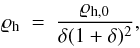 \begin{eqnarray} \label{NFW} \varrho_{\rm h}~=~\frac{\varrho_{\rm h,0}}{\delta(1+\delta)^{2}}, \end{eqnarray}