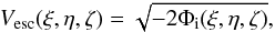 \begin{eqnarray} \label{vesc1} V_{\rm esc}(\xi,\eta,\zeta)=\sqrt{-2\Phi_{\rm i}(\xi,\eta,\zeta)}, \end{eqnarray}