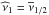 \hbox{$\widehat{\nu}_{1}=\overline{\nu}_{1/2}$}