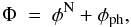 \begin{eqnarray} \label{MDphisum} \Phi~=~\phi^{\rm N}+\phi_{\rm ph}, \end{eqnarray}