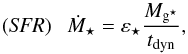 \begin{equation} ({\it SFR})~~~\dot{M}_{\star} = \varepsilon_{\star}\dfrac{M_{\sfg}}{t_{\rm dyn}} \label{star_formation_law} , \end{equation}