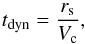 \begin{equation} t_{\rm dyn} = \dfrac{r_{\rm s}}{V_{\rm c}} \label{dynamical_time} , \end{equation}