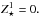 \hbox{$Z_{\star}^1 = 0.$}