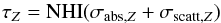 \begin{equation} \tau_Z = \text{NHI}(\sigma_{{\rm abs},Z} + \sigma_{{\rm scatt},Z}) \end{equation}