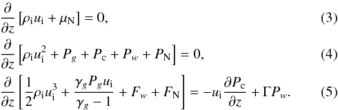 \begin{eqnarray} \label{eq:rh1} && \frac{\partial}{\partial z} \left[\rho_{\rm i} u_{\rm i} + \mu_{\rm N} \right]=0 , \\ \label{eq:rh2} &&\frac{\partial}{\partial z} \left[ \rho_{\rm i} u_{\rm i}^{2} + P_{g} + P_{\rm c} + P_{w} + P_{\rm N} \right]=0 , \\ \label{eq:rh3} &&\frac{\partial}{\partial z} \left[ \frac{1}{2} \rho_{\rm i} u_{\rm i}^{3} + \frac{\gamma_{g} P_{g} u_{\rm i}}{\gamma_{g}-1} + F_w + F_{\rm N} \right] = -u_{\rm i} \frac{\partial P_{\rm c}}{\partial z} + \Gamma P_w . \end{eqnarray}