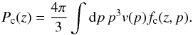 \begin{equation} P_{\rm c}(z) = \frac{4 \pi}{3} \int {\rm d}p \, p^3 v(p) f_{\rm c}(z,p) . \end{equation}