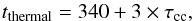 \begin{equation} \label{time} t_{\rm thermal} = 340 + 3\times \tau_{\rm cc}, \end{equation}