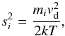 \begin{equation} \label{eq11} s_i^2 = \frac{m_iv_{\rm d}^2}{2kT}, \end{equation}
