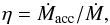 \begin{equation} \eta = \dot{M}_\text{acc}/\dot{M}, \end{equation}
