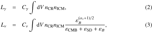 \begin{eqnarray} \label{eq:Lgamma} L_\gamma &=& C_\gamma \dps\int {\rm d} V\, n_\CR n_\rmn{ICM} ,\\ L_\nu &=& C_\nu \dps\int {\rm d} V\, n_\CR n_\rmn{ICM} \frac{\dps \eps_B^{(\alpha_\nu+1)/2}}{\dps\eps_\rmn{CMB}+\eps_\rmn{SD}+\eps_B} , \label{eq:Lnu} \end{eqnarray}